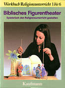 Biblisches Figurentheater Spielerisch den Religionsunterricht gestalten. 
