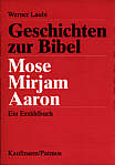 Geschichten zur Bibel - Mose, Mirjam, Aaron 
