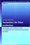 Textwelten der Bibel entdecken Grundlagen und Verfahren einer textpragmatischen Literaturwissenschaft der Bibel. Band 1/1