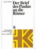 Der Brief des Paulus an die Römer Theologischer Handkommentar zum Neuen Testament, Bd.6