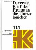 Der erste Brief des Paulus an die Thessalonicher Theologischer Handkommentar zum Neuen Testament, Bd.12/1