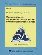 Übungsanleitungen zur Förderung autistischer und entwicklungsbehinderter Kinder 