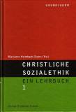 Christliche Sozialethik. Ein Lehrbuch. Band 1: Grundlagen