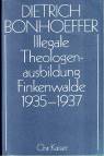 Dietrich Bonhoeffer Werke Illegale Theologenausbildung, Finkenwalde 1935-1937