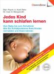 Jedes Kind kann schlafen lernen Vom Baby bis zum Schulkind: Wie Sie Schlafprobleme Ihres Kindes vermeiden und lösen können