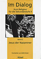 Im Dialog - Kurs Religion für die Sekundarstufe II Band 2 - Jesus der Nazarener