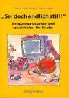 Sei doch endlich still! Entspannungsspiele und -geschichten für Kinder