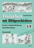 Freiarbeit mit Bildgeschichten, 1/2 Kreative Ausdrucksförderung, Sprachbetrachtung 