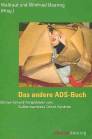 Das andere ADS-Buch Blickwinkel und Perspektiven zum Aufmerksamkeits-Defizit-Syndrom