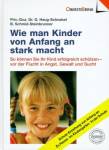 Wie man Kinder von Anfang an stark macht So können Sie Ihr Kind erfolgreih schützen- vor der Flucht in Angst, Gewalt und Sucht