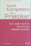 Soziale Kompetenz für Praktiker Sich selber kennen, Beziehungen sinnvoll gestalten