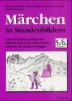 Märchen in Stundenbildern Unterrichtsvorschläge mit illustrierten Text- und Arbeitsblättern als Kopiervorlagen