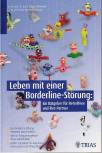 Leben mit einer Borderline-Störung Ein Ratgeber für Betroffene und ihre Partner. Die Borderline-Störung erkennen und verstehen