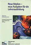 Neue Medien - neue Aufgaben für die Lehrerausbildung Tagungsdokumentation