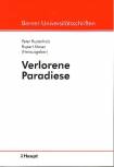 Verlorene Paradiese Referate einer Vorlesungsreihe des Collegium generale der Universität Bern im Sommersemester 2002