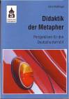 Didaktik der Metapher Perspektiven für den Deutschunterricht