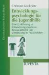 Entwicklungspsychologie für die Jugendhilfe Eine Einführung in Entwicklungsprozesse, Risikofaktoren und Umsetzung in Praxisfeldern