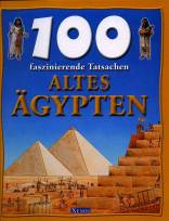 100 faszinierende Tatsachen Altes Ägypten