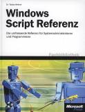 Windows Script Referenz Die umfassende Referenz für Systemadministratoren und Programmierer