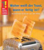 Woher weiß der Toast, wann er fertig ist? Verblüffende Antworten aus dem Alltag