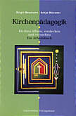 Kirchenpädagogik. Kirchen öffnen, entdecken und verstehen - Ein Arbeitsbuch