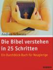 Die Bibel verstehen in 25 Schritten Ein Durchblick-Buch für Neugierige