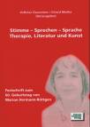 Stimme - Sprechen - Sprache, Therapie, Literatur und Kunst Festschrift zum 60. Geburtstag von Marion Hermann-Röttgen