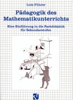 Pädagogik des Mathematikunterrichts Eine Einführung in die Fachdidaktik für Sekundarstufe