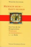 Mensch sein - Gott feiern Neute Texte für den Wortgottesdienst, Werktage im Jahreskreis I (1-17. Woche)