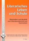 Literarisches Leben und Schule Materialien und Modelle zum Literaturunterricht am Gymnasium