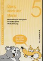 Übung macht den Meister, 5. Schuljahr Rechtschreib-Trainingskurs mit aufbauender Wortsammlung