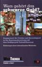 Wem gehört das schwarze Gold? Engagement für Frieden und Gerechtigkeit in der Auseinandersetzung mit dem Erdölprojekt Tscad-Kamerun. Erfahrungen eines internationalen Netzwerks