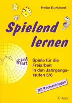 Spielend lernen Spiele für die Freiarbeit in den Jahrgangsstufen 5/6