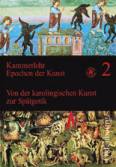 Kammerlohr - Epochen der Kunst, Bd. 2 (Neubearbeitung) Mittelalter. Von der karolingischen Kunst zur Spätgotik