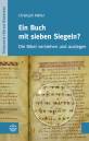 Ein Buch mit sieben Siegeln? Die Bibel verstehen und auslegen