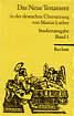 Das Neue Testament In der deutschen Übersetzung von Martin Luther Studienausgabe Band 1:Text in der Fassung des Bibeldrucks von 1545Band 2:Entstehungsvarianten, Glossar, Bibliographie, Nachwort