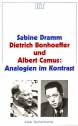 Dietrich Bonhoeffer und Albert Camus. Analogien im Kontrast 