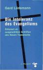 Die Intoleranz des Evangeliums Erläutert an ausgewählten Schriften des Neuen Testaments