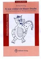 Es war einmal ein blauer Drache - Eine Märchensammlung zum Philosophieren mit Kindern