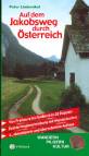 Auf dem Jakobsweg durch Österreich Von Pressburg über Wien, Linz, Salzburg, Innsbruck und Feldkirch nach Maria Einsiedeln