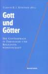 Gott und Götter Die Gottesfrage in Theologie und Religionswissenschaft