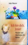 Ich hör dich, Jesus! Wunder und Gleichnisse für Kinder