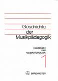 Handbuch der Musikpädagogik 1. Band: Geschichte der Musikpädagogik