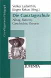 Die Ganztagsschule Alltag, Reform, Geschichte, Theorie