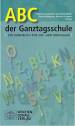 ABC der Ganztagsschule Ein Handbuch für Ein- und Umsteiger