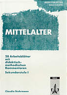 Arbeitsblätter Geschichte - Mittelalter 20 Arbeitsblätter mit didaktisch-methodischen Kommentaren - Sek 1