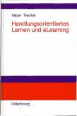 Handlungsorientiertes Lernen und eLearning Grundlagen und Praxisbeispiele