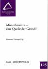 Monotheismus - eine Quelle der Gewalt? 