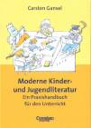 Moderne Kinder- und Jugendliteratur Ein Praxishandbuch für den Unterricht