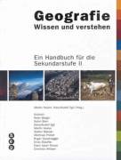 Geografie : Wissen und verstehen Ein Handbuch für die Sekundarstufe II